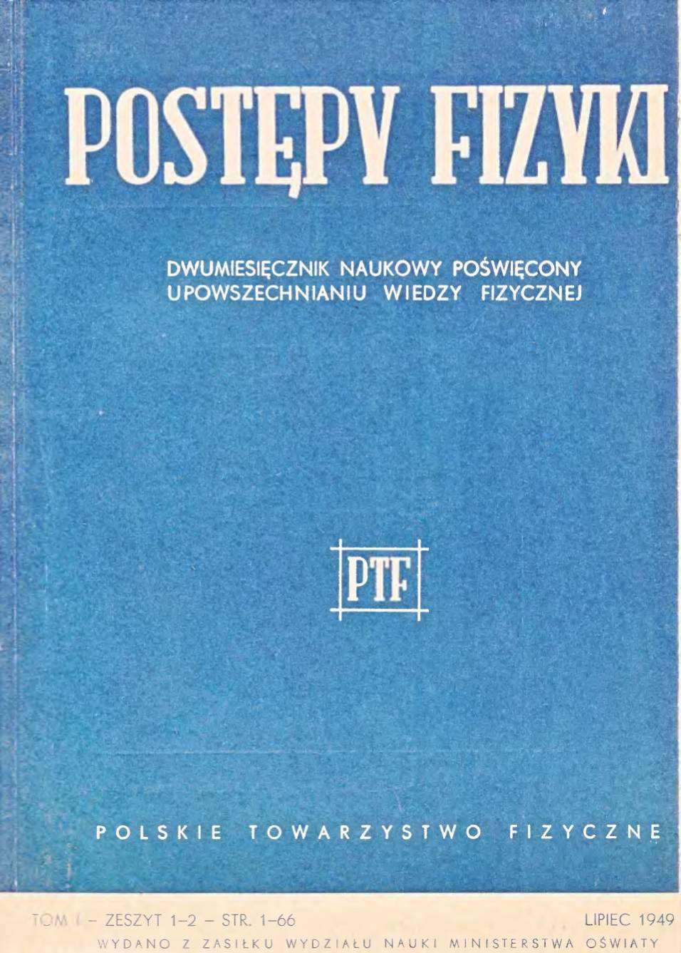 Postępy Fizyki 1 (1-2) 1949