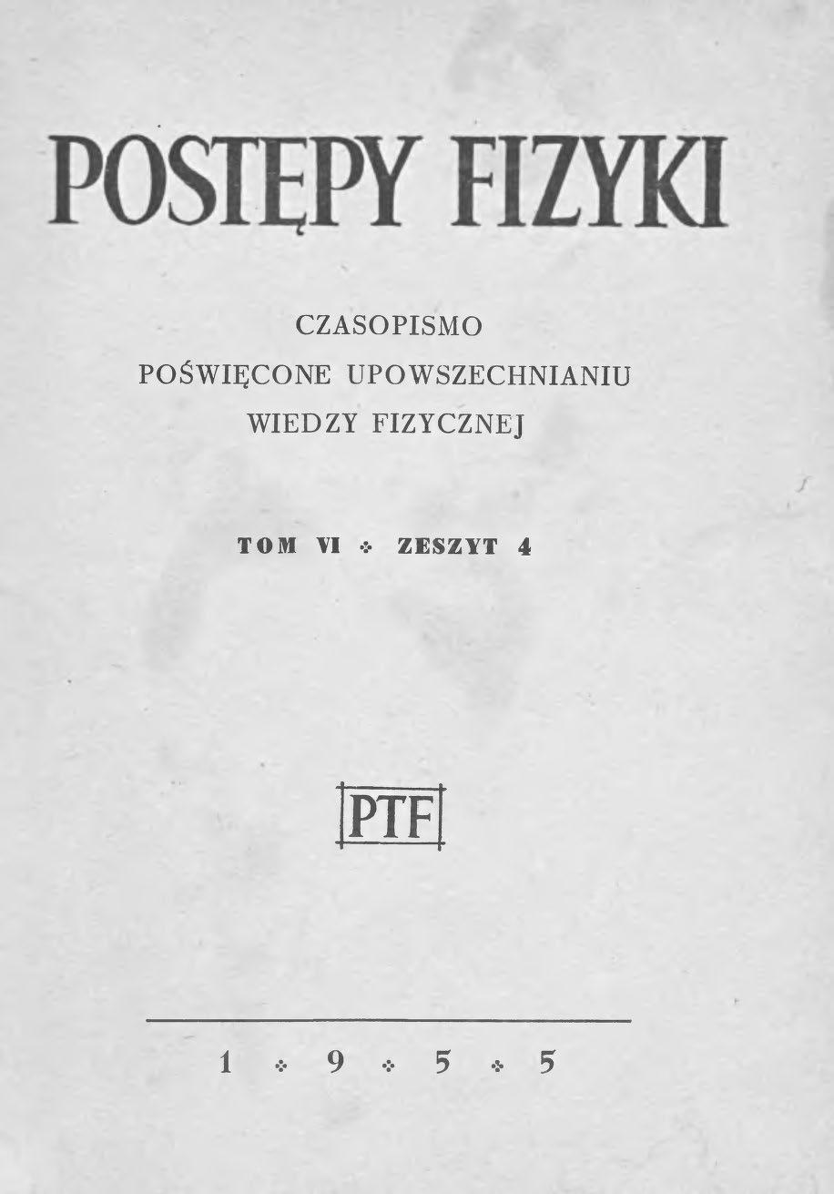 Postępy Fizyki 6 (4) 1955