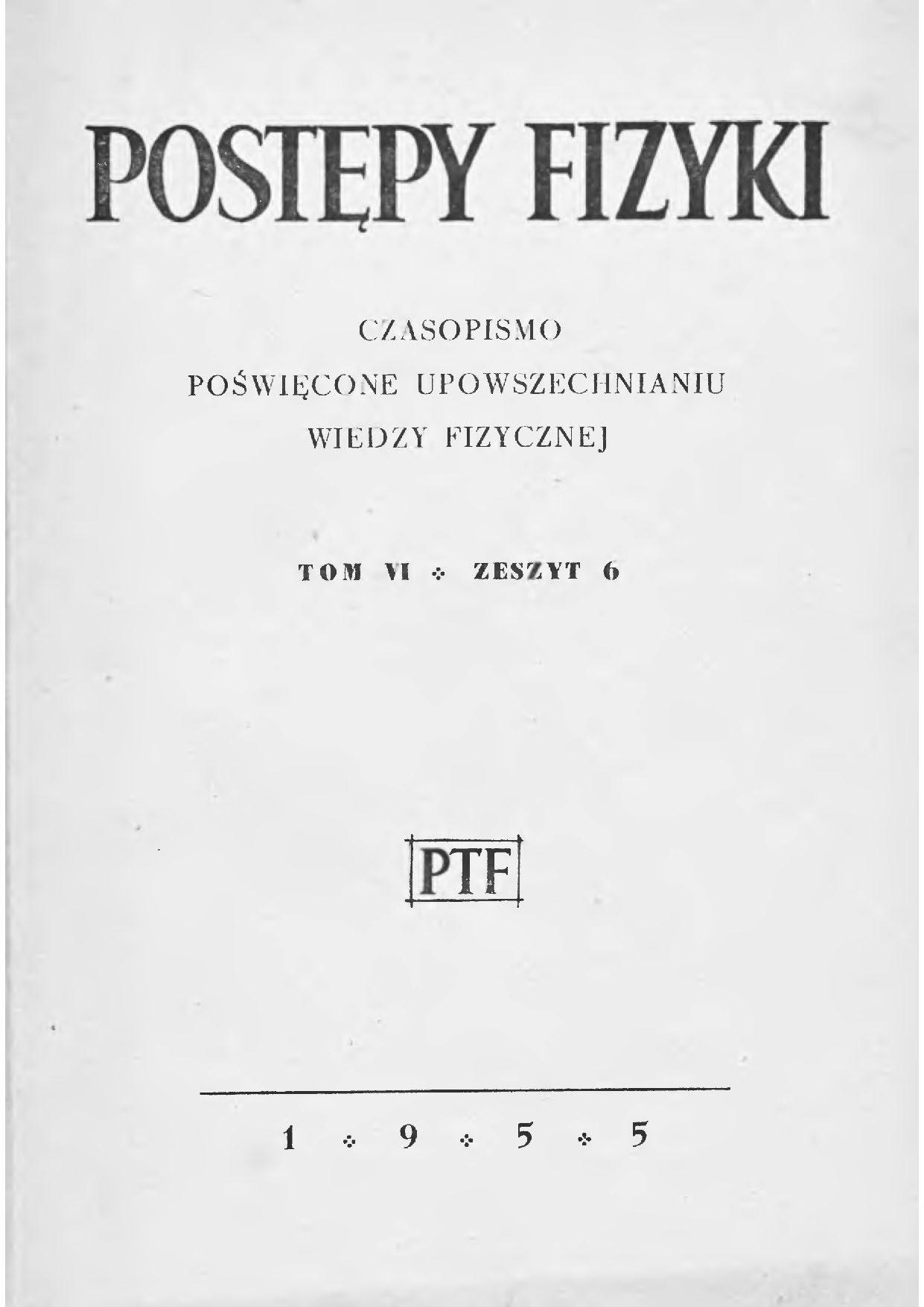 Postępy Fizyki 6 (6) 1955