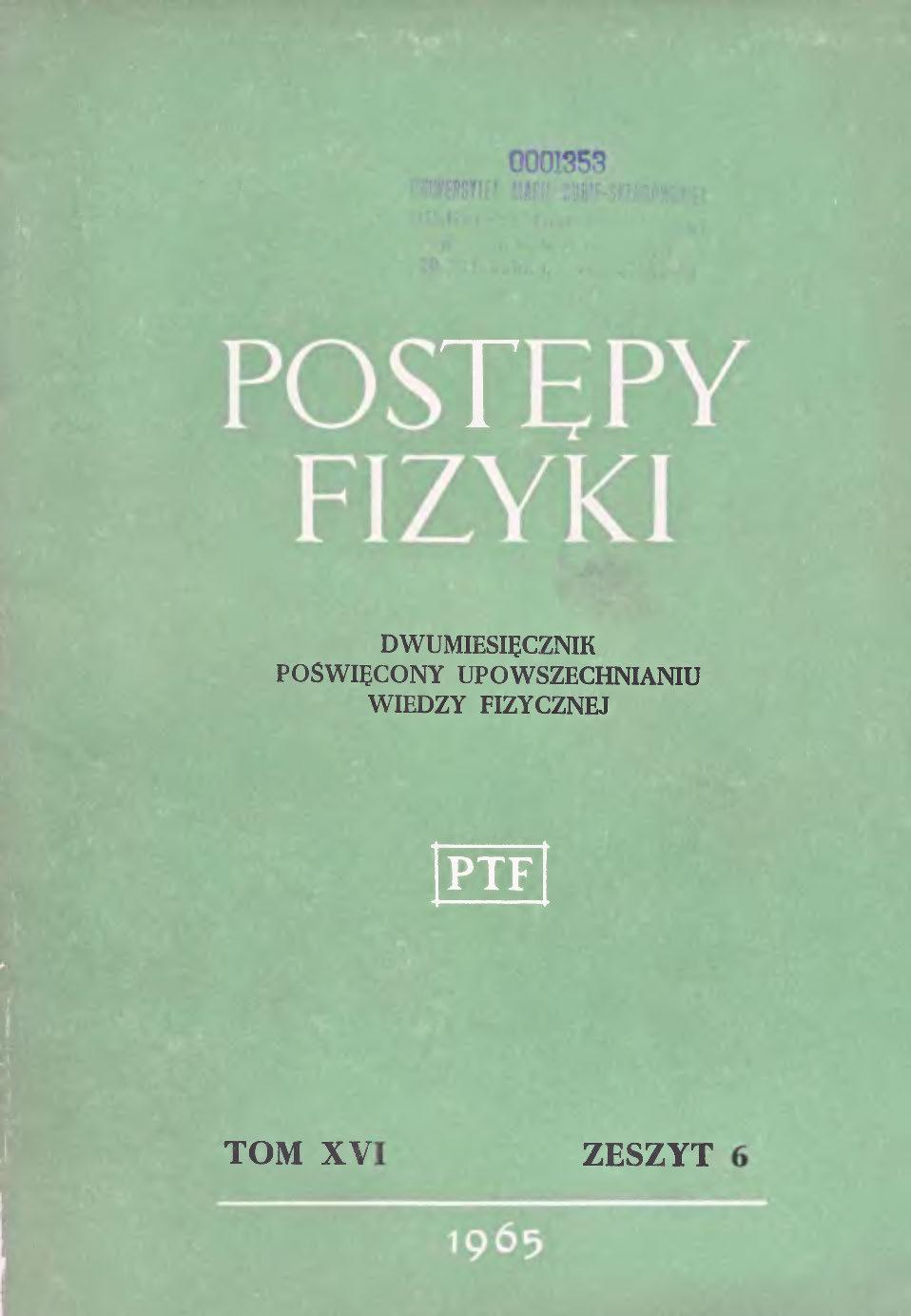 Postępy Fizyki 16 (6) 1965