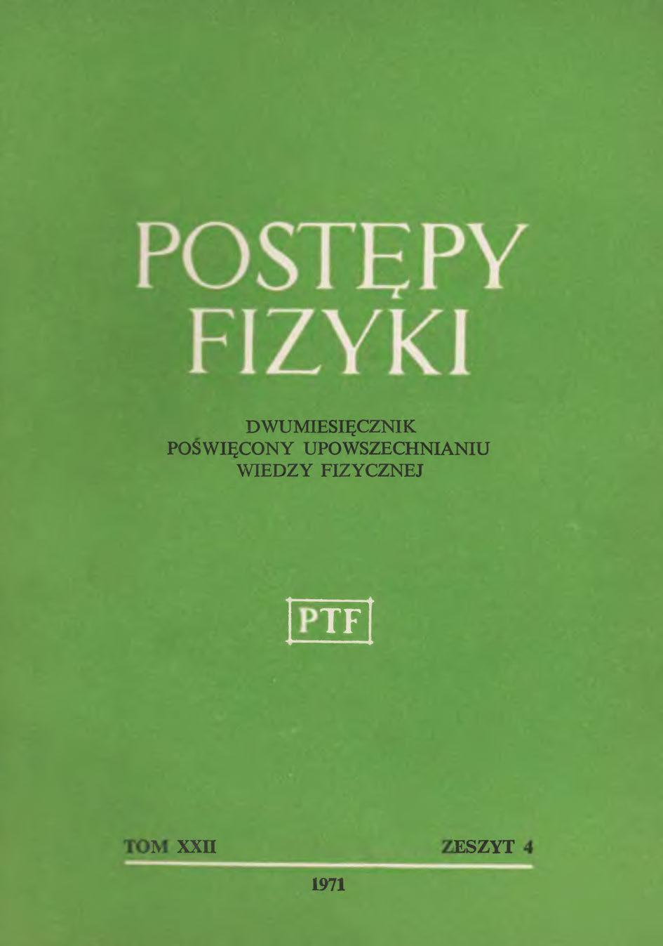 Postępy Fizyki 22 (4) 1971