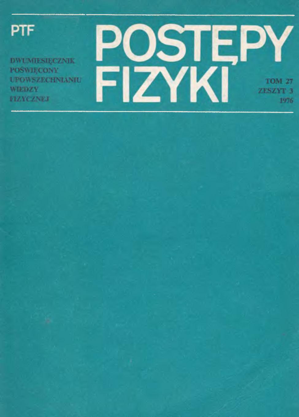 Postępy Fizyki 27 (3) 1976