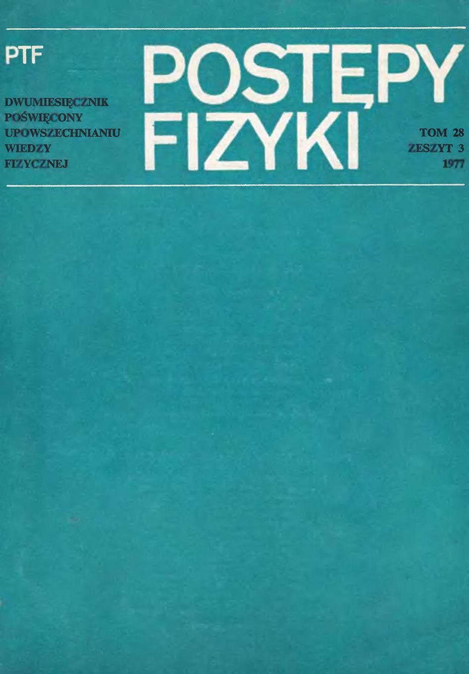 Postępy Fizyki 28 (3) 1977