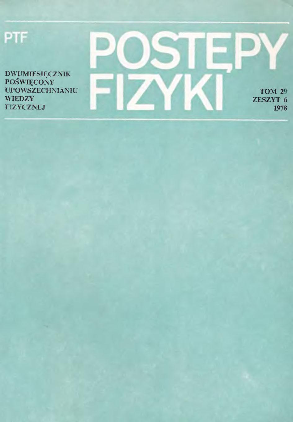 Postępy Fizyki 29 (6) 1978