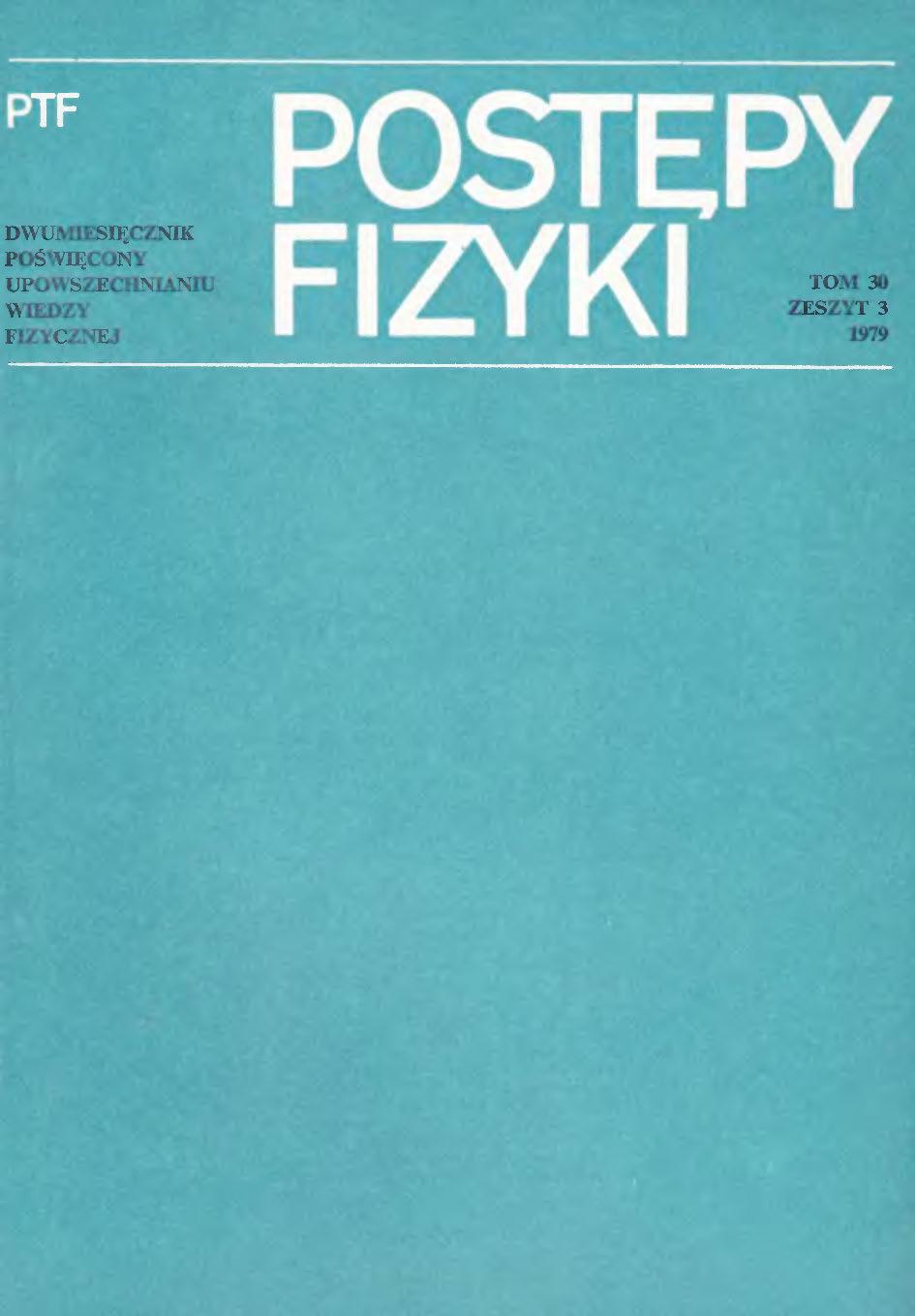 Postępy Fizyki 30 (3) 1979