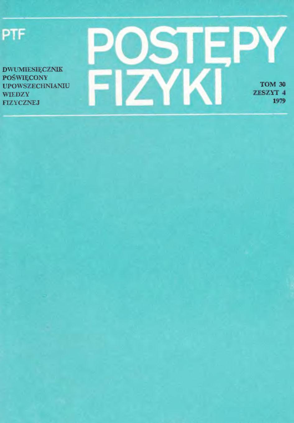 Postępy Fizyki 30 (4) 1979