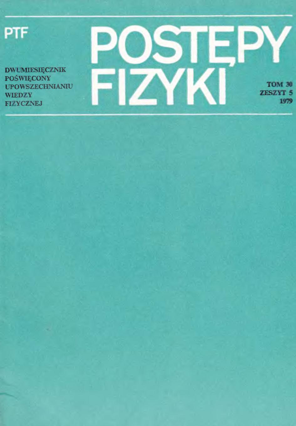 Postępy Fizyki 30 (5) 1979