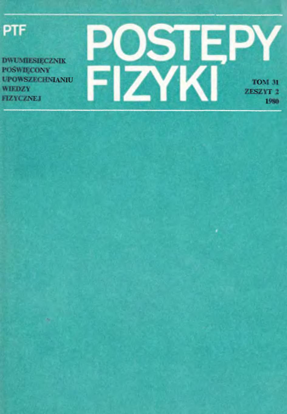 Postępy Fizyki 31 (2) 1980