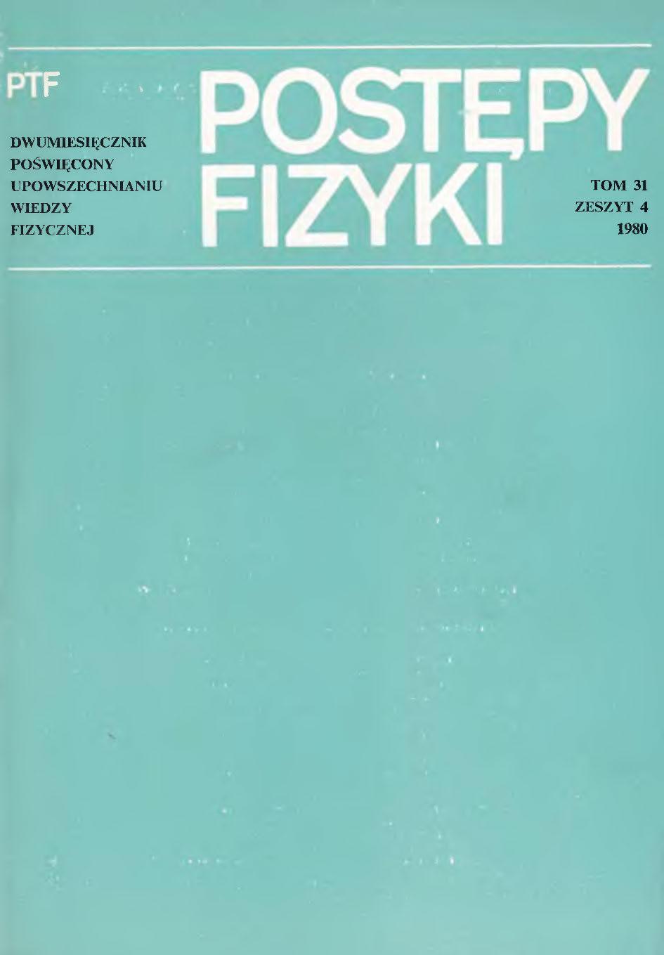 Postępy Fizyki 31 (4) 1980