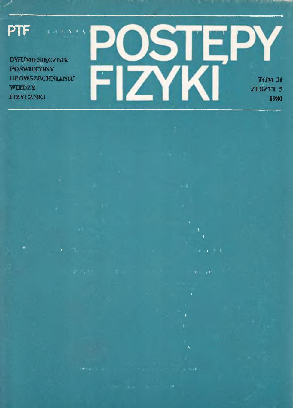 Postępy Fizyki 31 (5) 1980