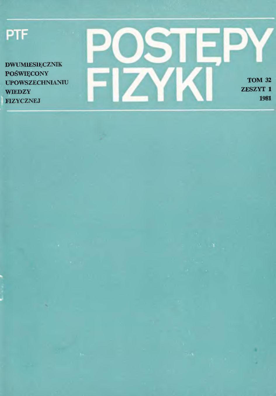 Postępy Fizyki 32 (1) 1981