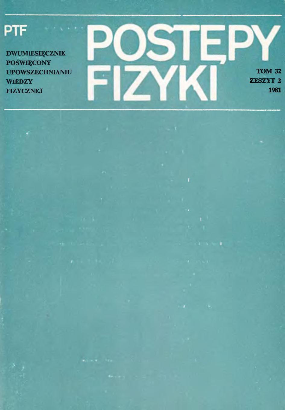 Postępy Fizyki 32 (2) 1981