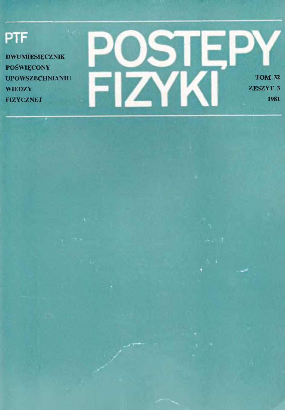 Postępy Fizyki 32 (3) 1981