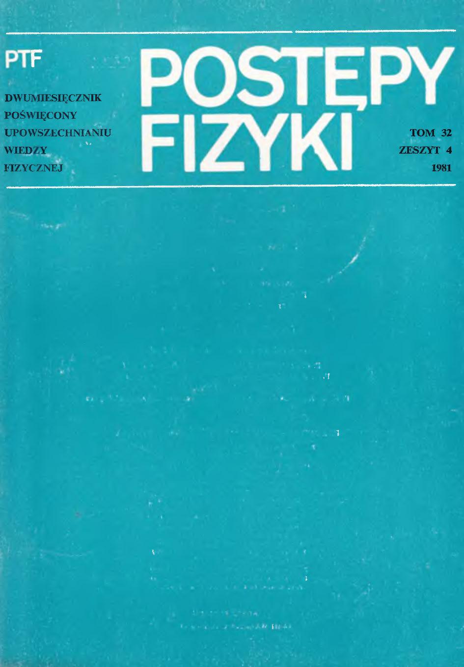 Postępy Fizyki 32 (4) 1981