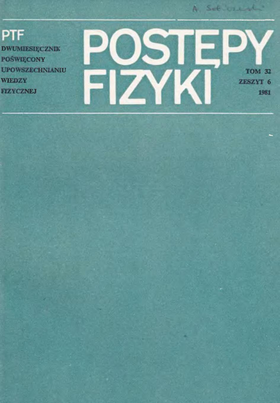 Postępy Fizyki 32 (6) 1981