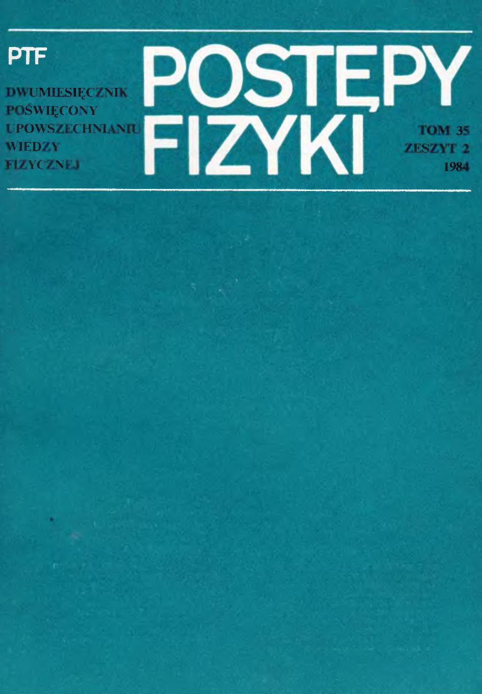 Postępy Fizyki 35 (2) 1984