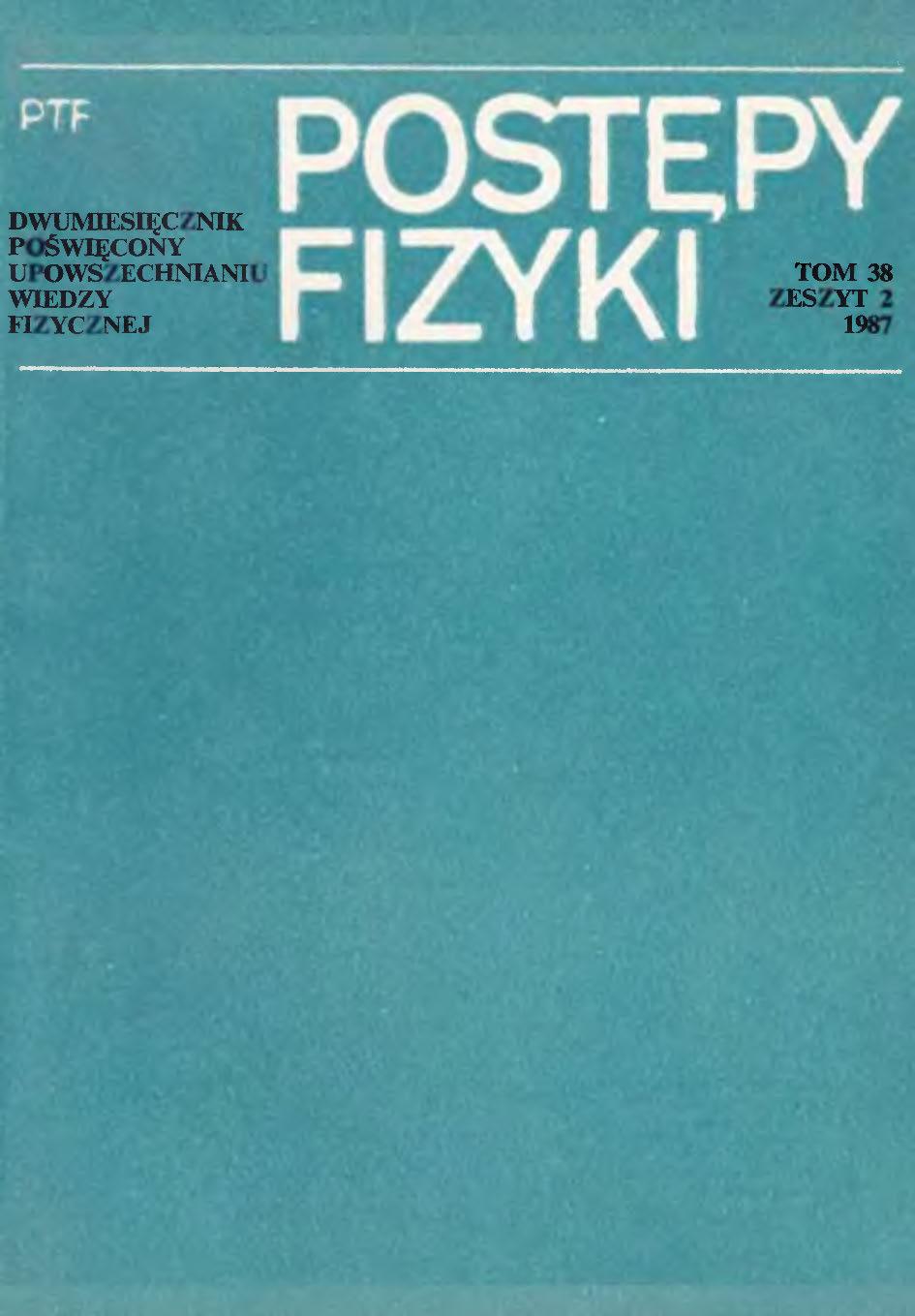 Postępy Fizyki 38 (2) 1987