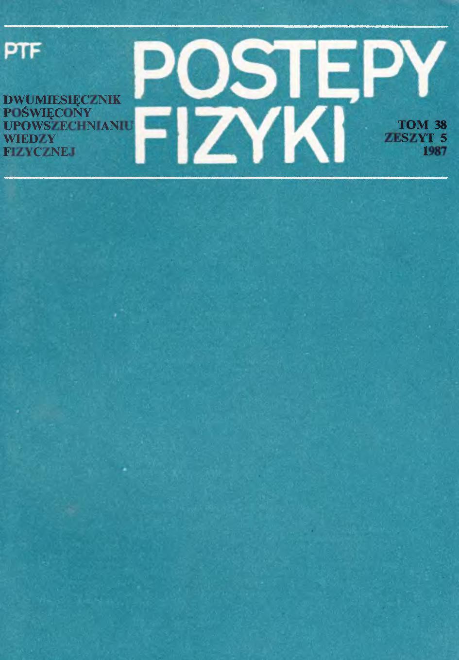 Postępy Fizyki 38 (5) 1987