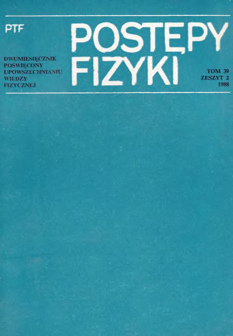 Postępy Fizyki 39 (2) 1988