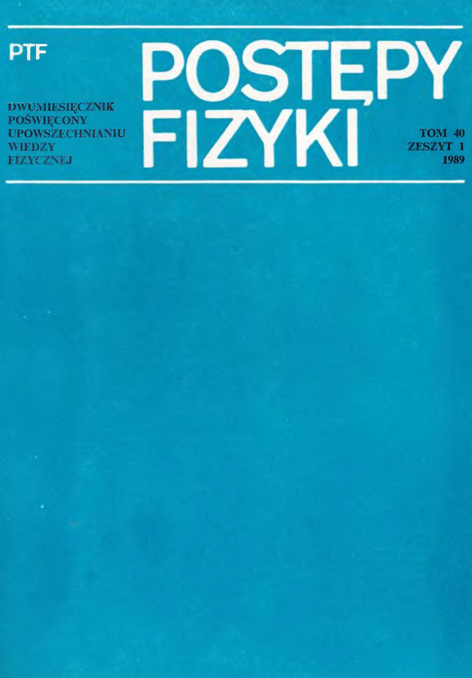 Postępy Fizyki 40 (1) 1989