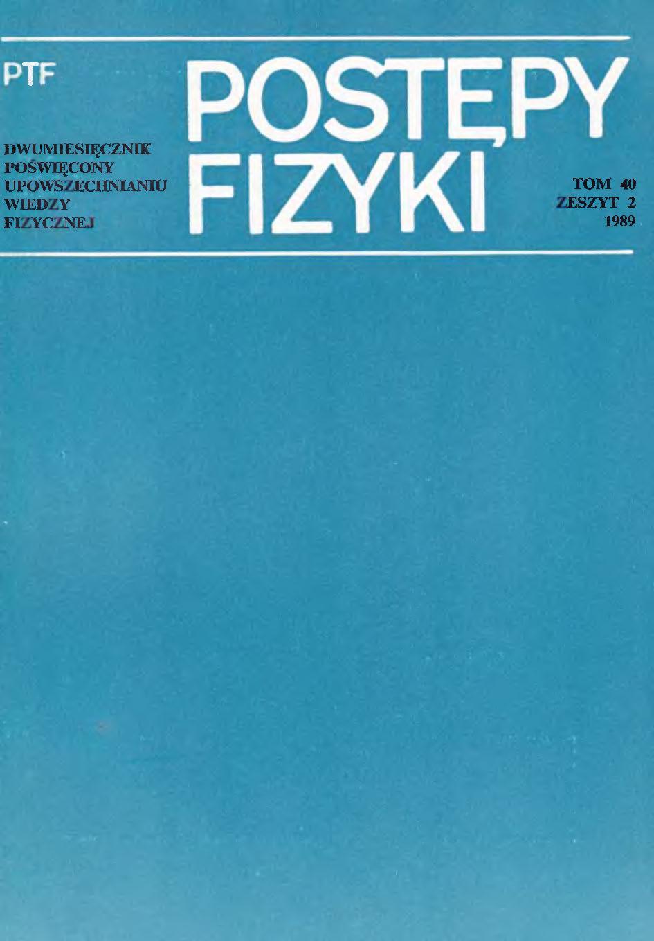 Postępy Fizyki 40 (2) 1989