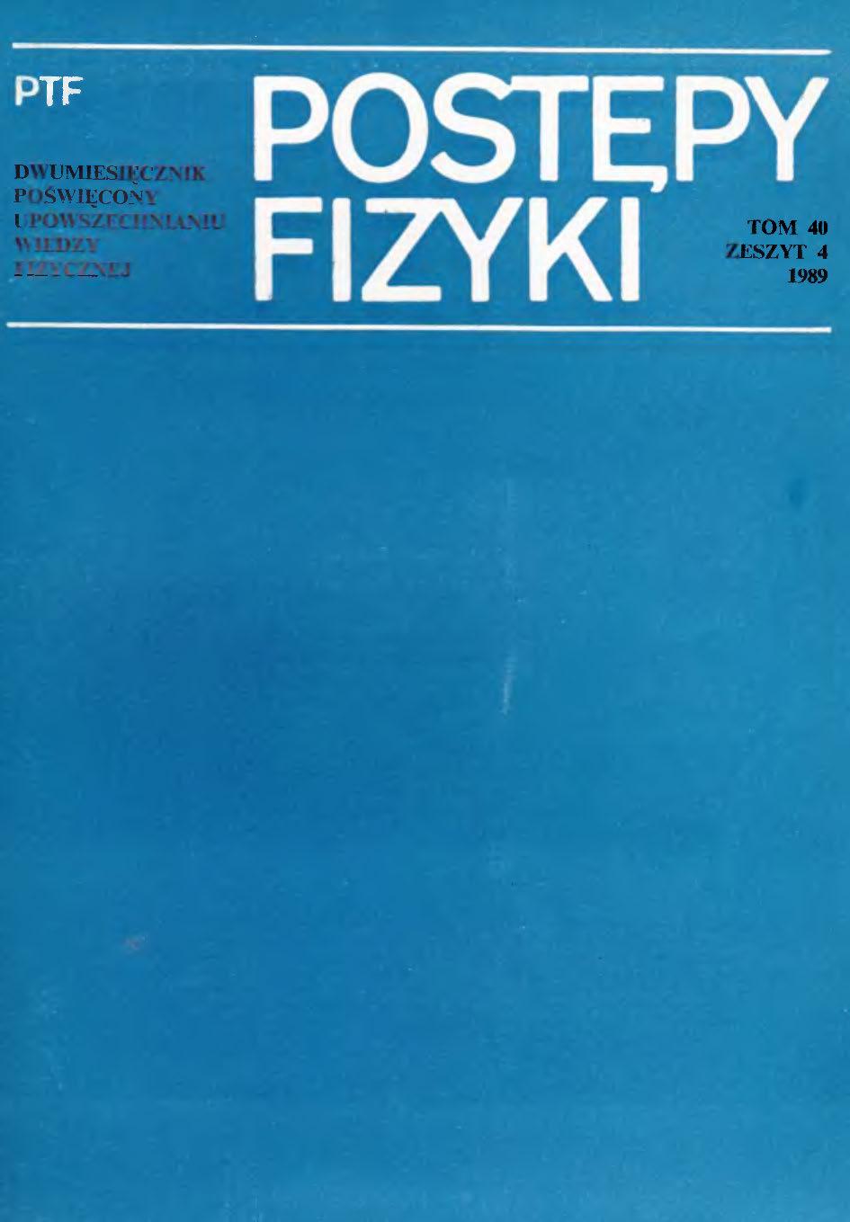 Postępy Fizyki 40 (4) 1989