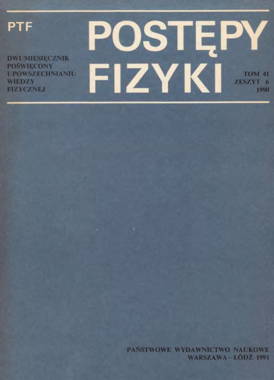 Postępy Fizyki 41 (6) 1990