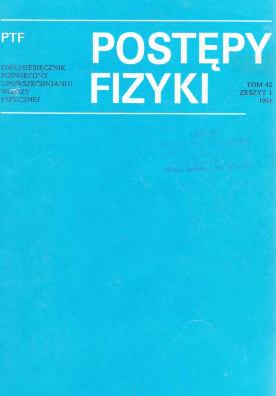 Postępy Fizyki 42 (1) 1991