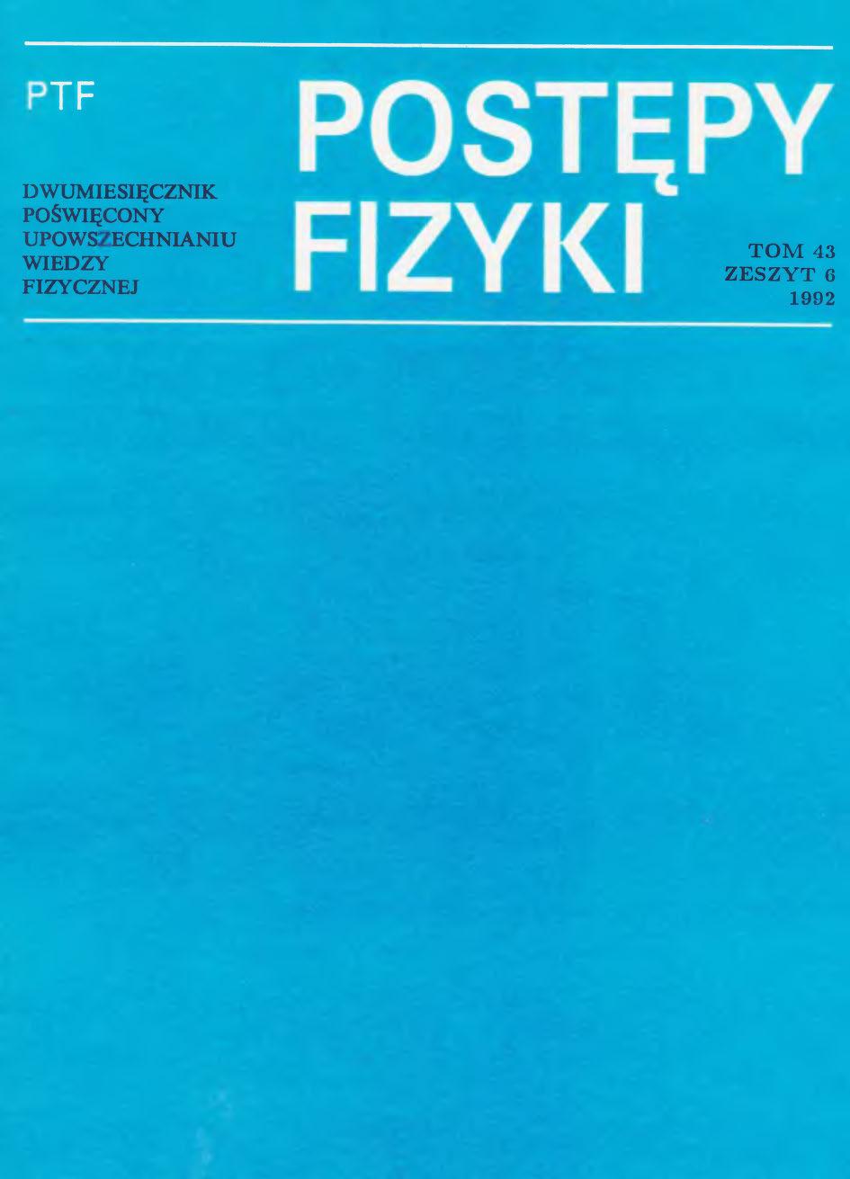 Postępy Fizyki 43 (6) 1992