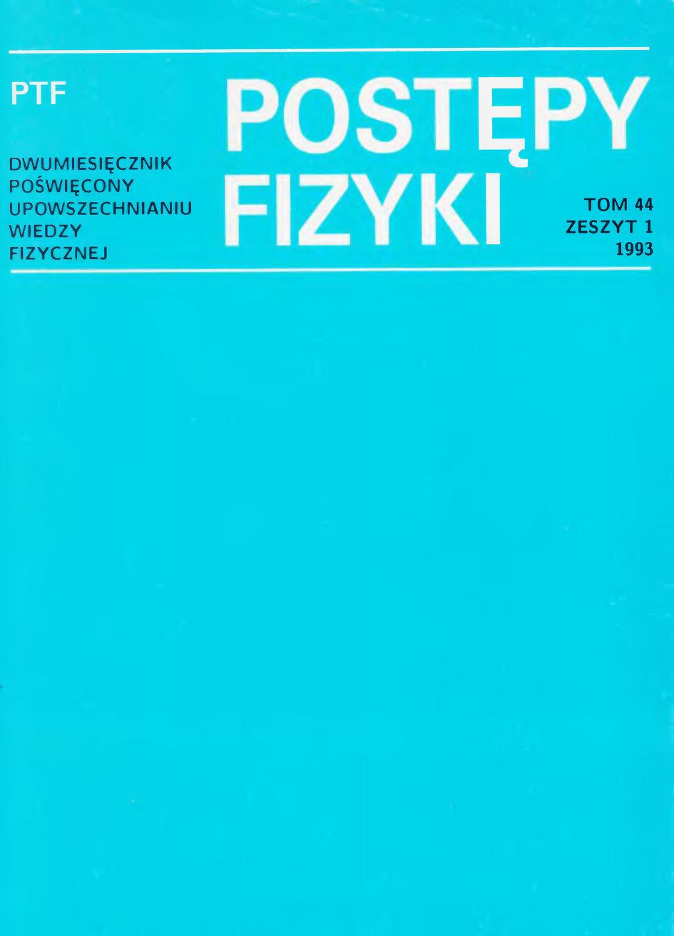 Postępy Fizyki 44 (1) 1993