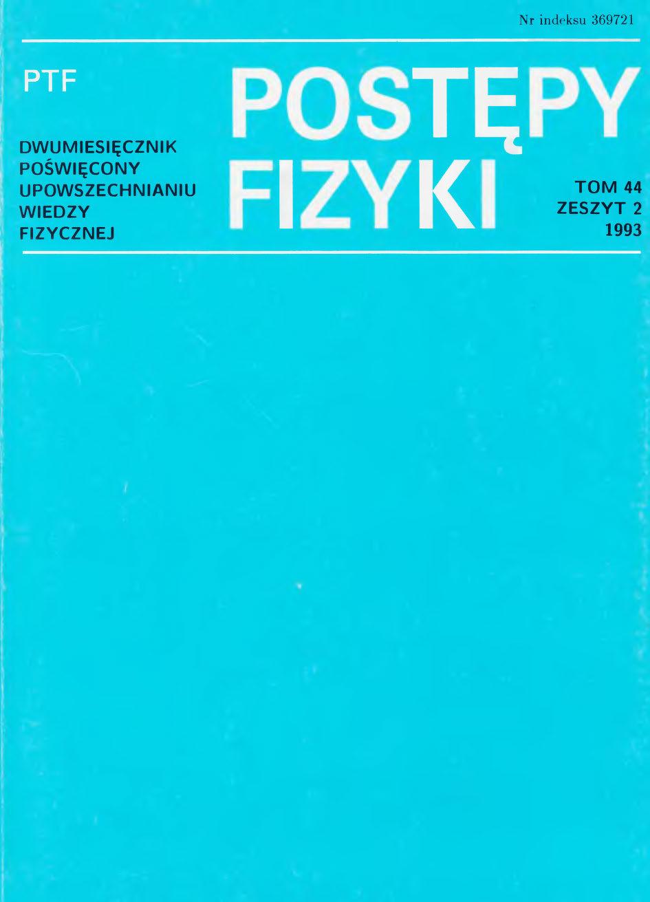 Postępy Fizyki 44 (2) 1993