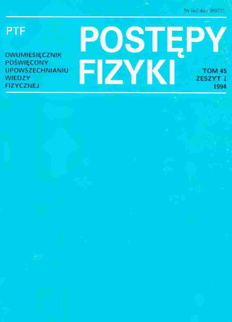 Postępy Fizyki 45 (1) 1994