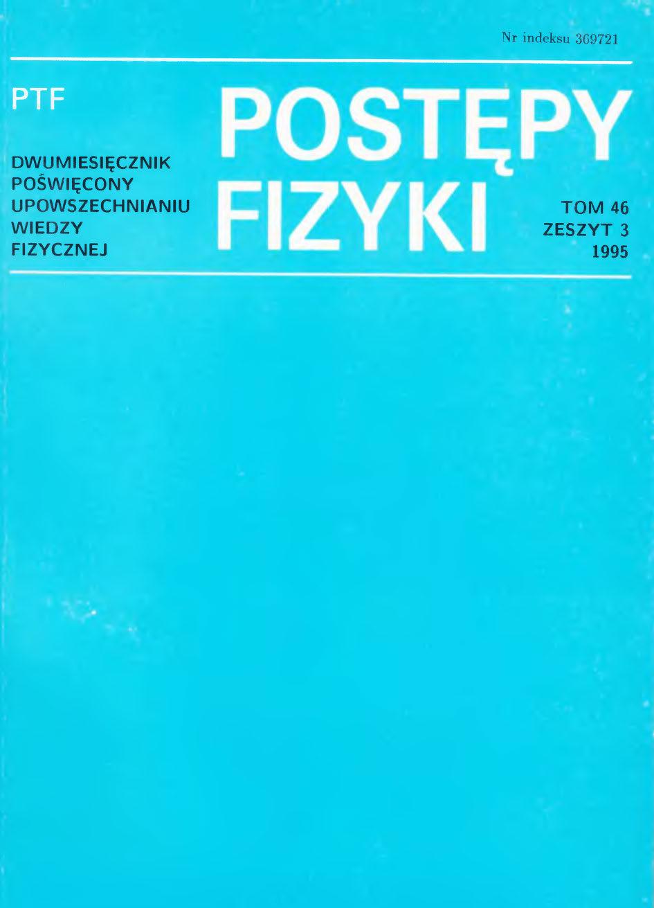 Postępy Fizyki 46 (3) 1995