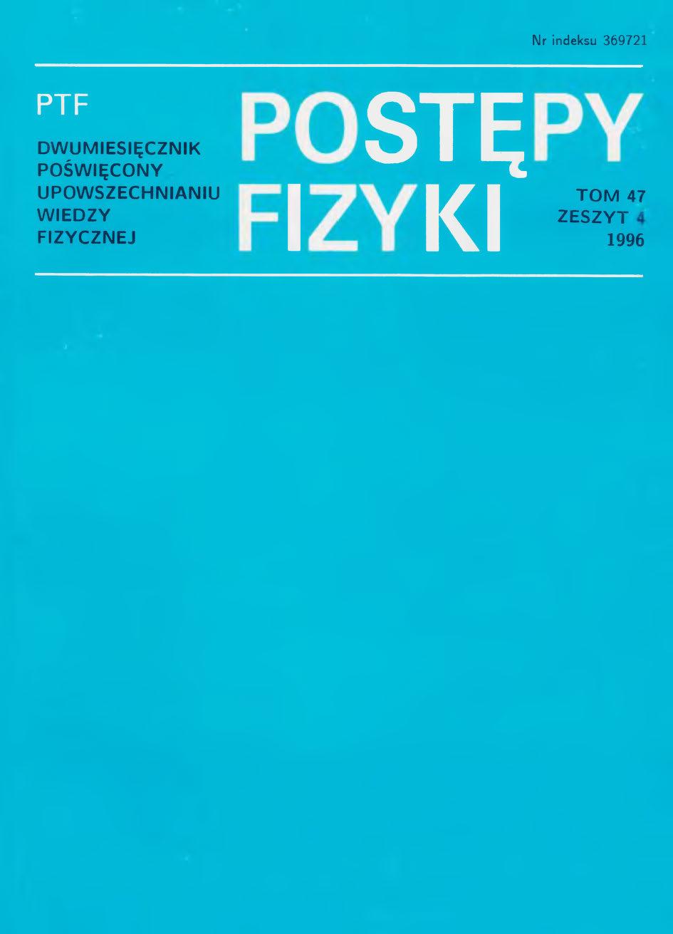 Postępy Fizyki 47 (4) 1996