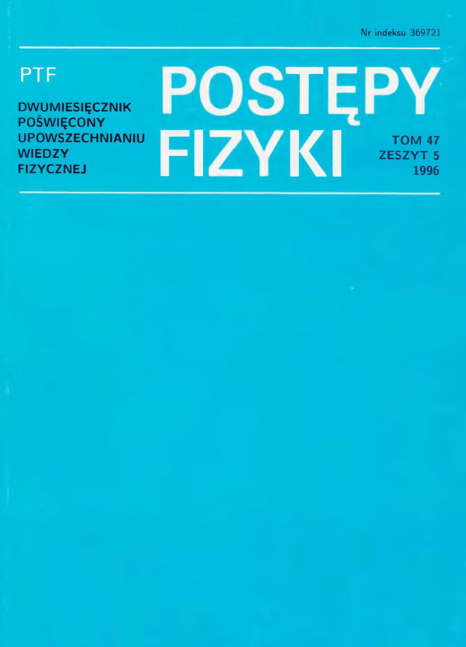 Postępy Fizyki 47 (5) 1996